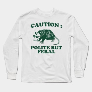 Polite but feral possum Long Sleeve T-Shirt